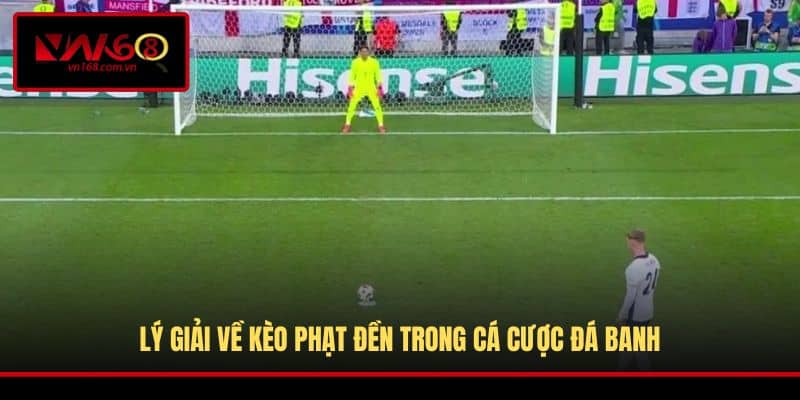 Lý giải về kèo phạt đền trong cá cược đá banh