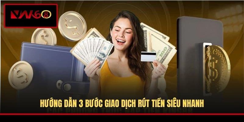 huong-dan-3-buoc-giao-dich-rut-tien-sieu-nhanh