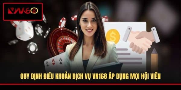 quy-dinh-dieu-khoan-dich-vu-vn168-ap-dung-moi-hoi-vien